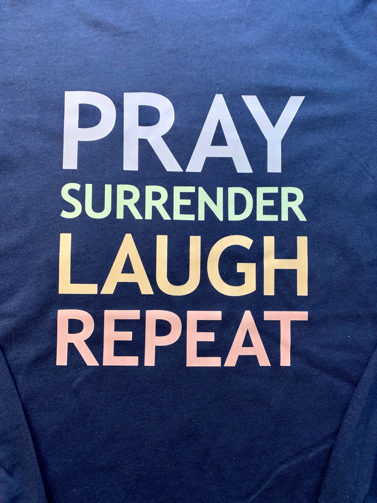 Pray, Surrender, Laugh, Repeat Tee ONE S LEFT